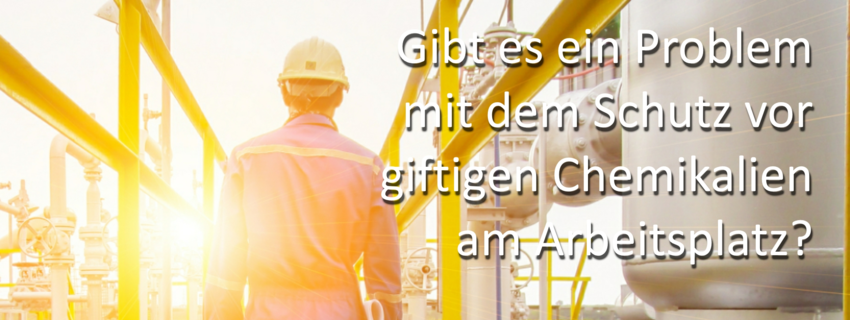 Gibt es ein Problem mit dem Schutz vor giftigen Chemikalien am Arbeitsplatz?